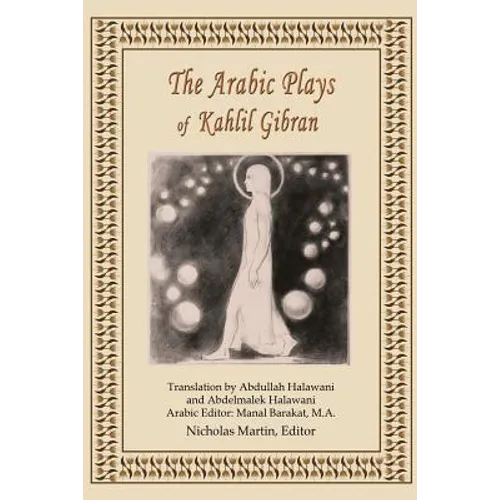 The Arabic Plays of Kahlil Gibran