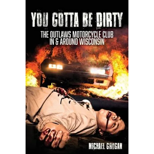 You Gotta Be Dirty: The Outlaws Motorcycle Club In & Around Wisconsin