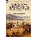 Napoleon Bonaparte's First Campaign: Italy 1796-97 and the Defeat of the Austrian Armies