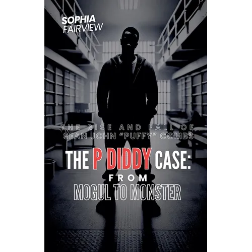 The P Diddy Case - From Mogul to Monster
