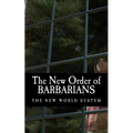 The New Order of Barbarians: The New World System