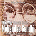 Who Was Mohandas Gandhi: The Brave Leader from India - Biography for Kids Children's Biography Books