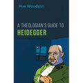 A Theologian's Guide to Heidegger
