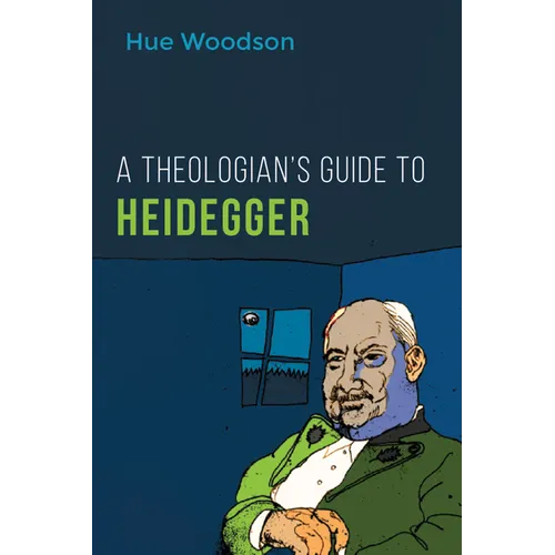 A Theologian's Guide to Heidegger