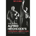 The Young Alfred Hitchcock's Moviemaking Master Class: Learning about film from the Master of Suspense