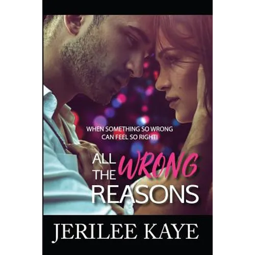 All the Wrong Reasons: When something so wrong can feel so right!