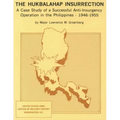 The Hukbalahap Insurrection: A Case Study of a Successful Anti-Insurgency Operation in the Philippines- 1946-1955