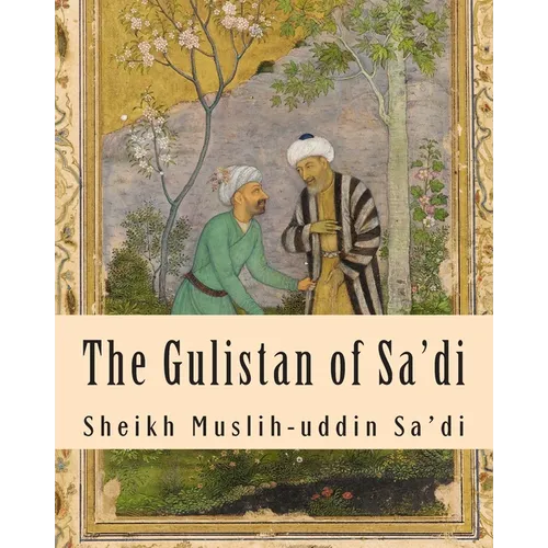 The Gulistan of Sa'di