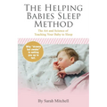 The Helping Babies Sleep Method: The Art and Science of Teaching Your Baby to Sleep