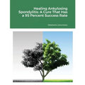 Healing Ankylosing Spondylitis: A Cure That Has a 95 Percent Success Rate