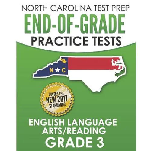 NORTH CAROLINA TEST PREP End-of-Grade Practice Tests English Language Arts/Reading Grade 3: Preparation for the End-of-Grade ELA/Reading Tests