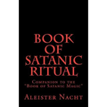 Book of Satanic Ritual: Companion to the "Book of Satanic Magic"
