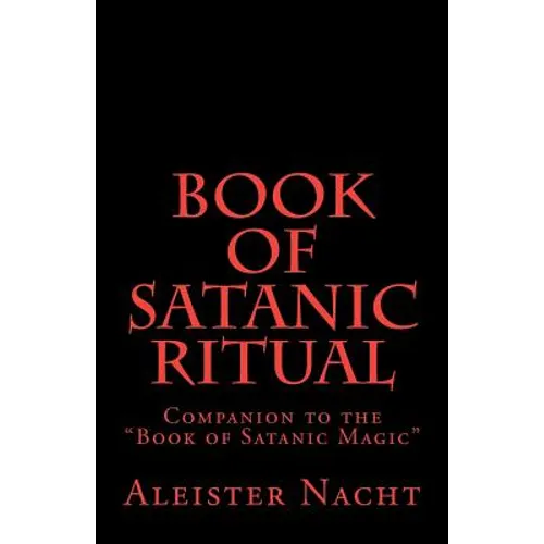 Book of Satanic Ritual: Companion to the "Book of Satanic Magic"