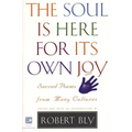 The Soul Is Here for Its Own Joy