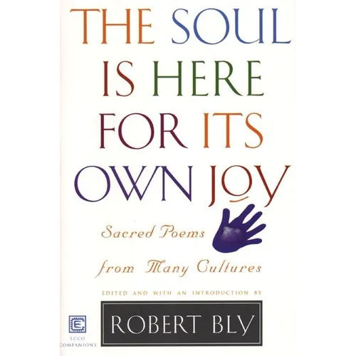 The Soul Is Here for Its Own Joy