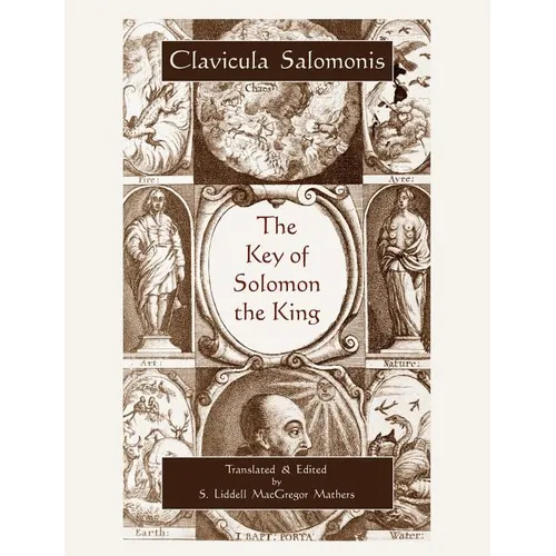 The Key of Solomon the King (Clavicula Salomonis)