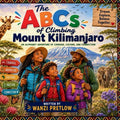 The ABCs of Climbing Mount Kilimanjaro