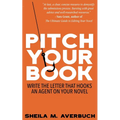 Pitch Your Book: Write the letter that hooks an agent on your novel