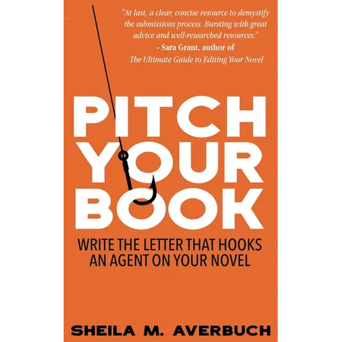 Pitch Your Book: Write the letter that hooks an agent on your novel