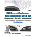 MTA Microsoft Technology Associate Exam 98-366 & 367 Networking & Security Fundamental ExamFOCUS Study Notes & Review Questions 2015 Edition
