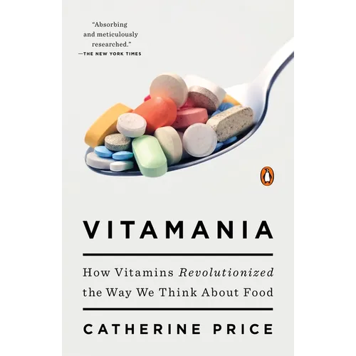 Vitamania: How Vitamins Revolutionized the Way We Think About Food