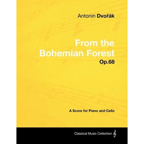 Antonín Dvořák - From the Bohemian Forest - Op.68 - A Score for Piano and Cello