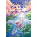 Sam, Maddie, and the Mirror Dragon: Two Inspired Teens and Their Quest to Discover Mother Earth's Secrets