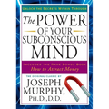 The Power of Your Subconscious Mind: Unlock the Secrets Within