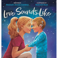 Love Sounds Like: A Children's Bedtime Book About Hearing Loss and the Different Ways Kids Experience Love