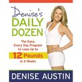 Denise's Daily Dozen: The Easy, Every Day Program to Lose Up to 12 Pounds in 2 Weeks