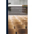 Jesuit Education: Its History and Principles Viewed in the Light of Modern Educational Problems