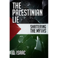 The Palestinian Lie: Shattering the Myths