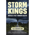Storm Kings: America's First Tornado Chasers