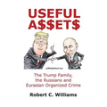 Useful Assets: The Trump Family, the Russians and Eurasian Organized Crime