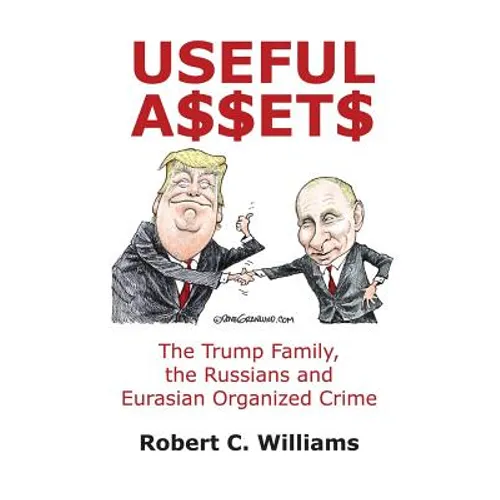 Useful Assets: The Trump Family, the Russians and Eurasian Organized Crime