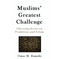 Muslims' Greatest Challenge: Choosing Between Tradition and Islam