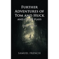Further Adventures of Tom and Huck and Other Plays