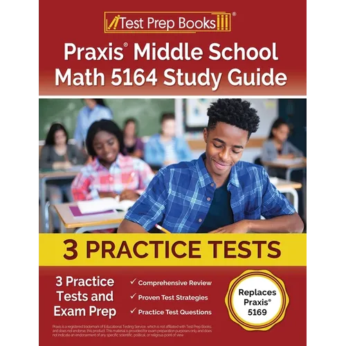 Praxis Middle School Math 5164 Study Guide: 3 Practice Tests and Exam Prep [Replaces Praxis 5169]