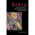Scars: Creative Approaches to Understanding and Coping with Self-Mutilation