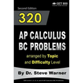 320 AP Calculus BC Problems arranged by Topic and Difficulty Level, 2nd Edition: 160 Test Questions with Solutions, 160 Additional Questions with Answ