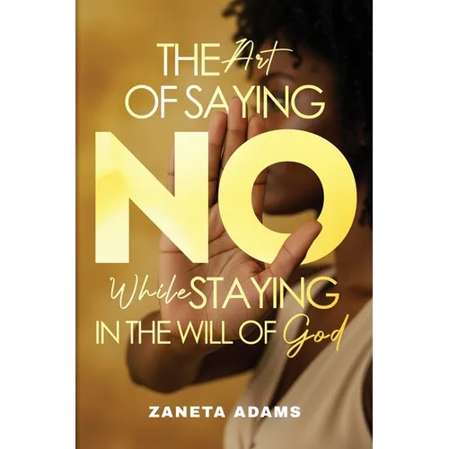 The Art of Saying No While Staying in the Will of God