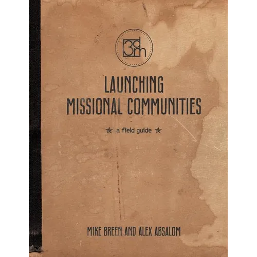 Launching Missional Communities: A Field Guide
