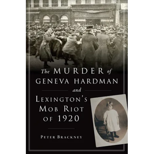 The Murder of Geneva Hardman and Lexington's Mob Riot of 1920