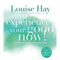 Experience Your Good Now!: Learning to Use Affirmations