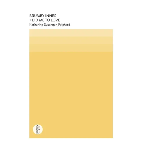 Brumby Innes and Bid Me To Love: Two plays