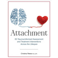Attachment: 60 Trauma-Informed Assessment and Treatment Interventions Across the Lifespan