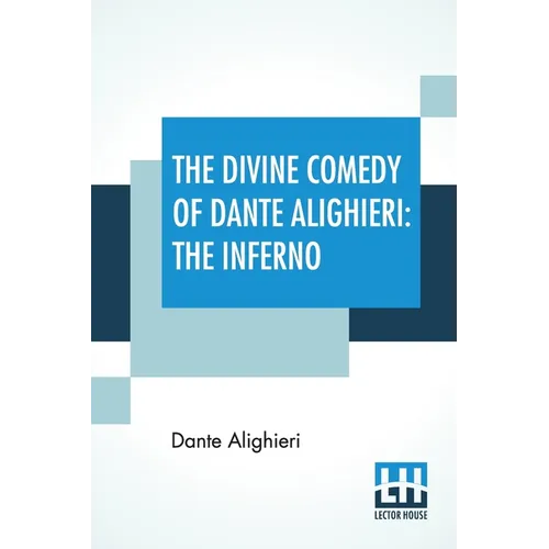The Divine Comedy Of Dante Alighieri: The Inferno: A Translation With Notes And An Introductory Essay By James Romanes Sibbald