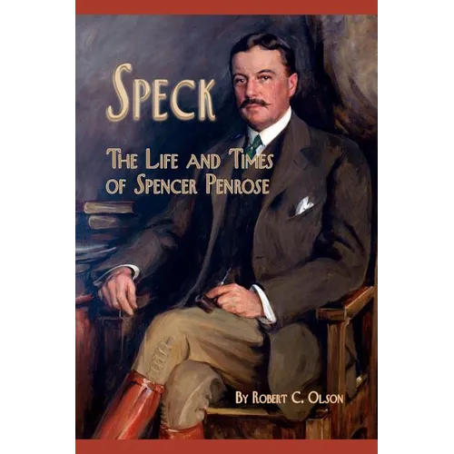 Speck - The Life and Times of Spencer Penrose