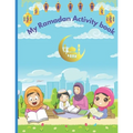 My Ramadan Activity Book: Kids Ramadan coloring, activities, and lessons book.