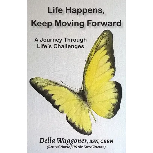 Life Happens, Keep Moving Forward: A Journey Through Life's Challenges